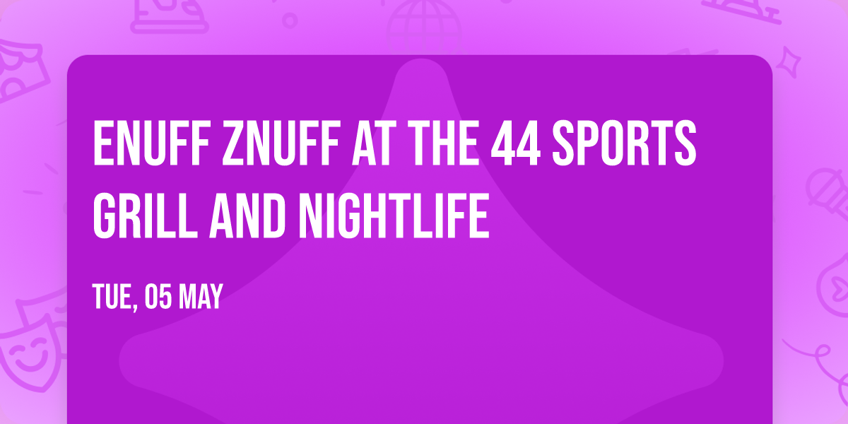 Enuff Znuff at The 44 Sports Grill and Nightlife