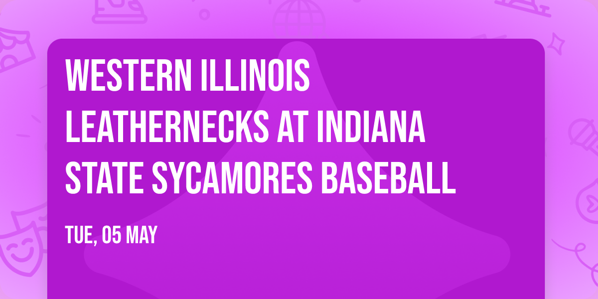 Western Illinois Leathernecks at Indiana State Sycamores Baseball
