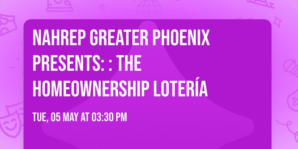 NAHREP Greater Phoenix presents: : The Homeownership Loter\u00eda