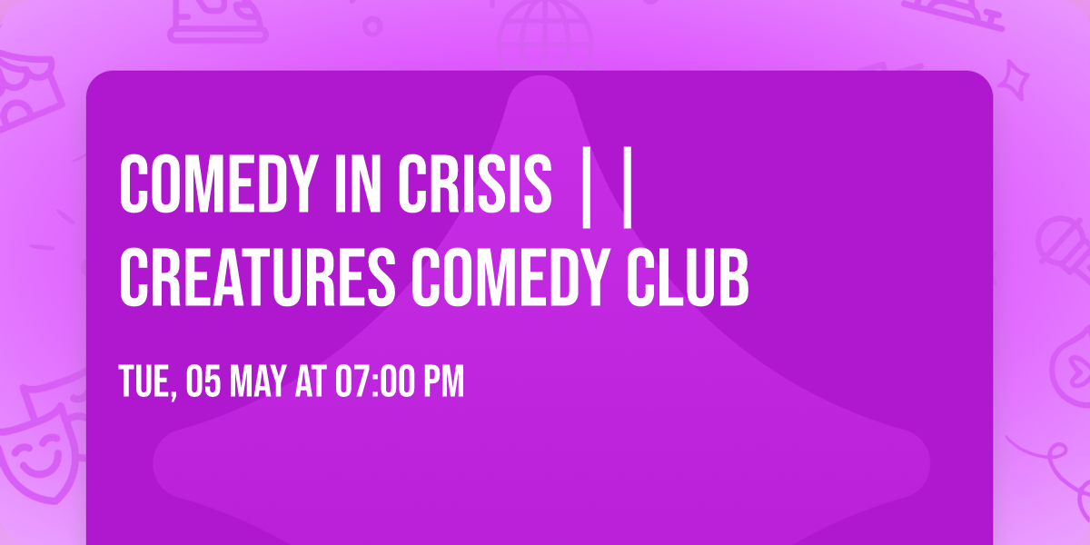 Comedy In Crisis || Creatures Comedy Club