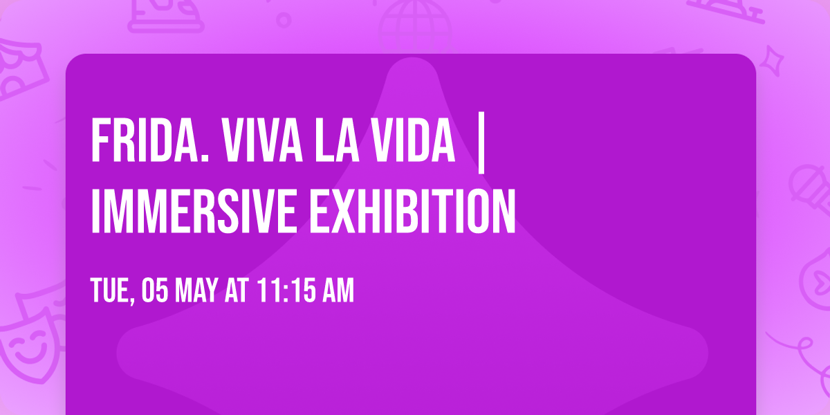 FRIDA. VIVA LA VIDA | IMMERSIVE EXHIBITION — Mauritskade 55A, 1092 AD Amsterdam, Netherlands