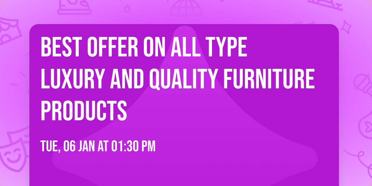 Best Offer on All Type Luxury and Quality Furniture Products