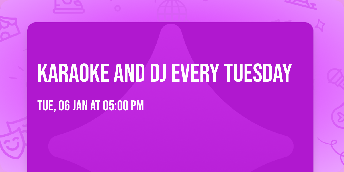 Karaoke and DJ every Tuesday