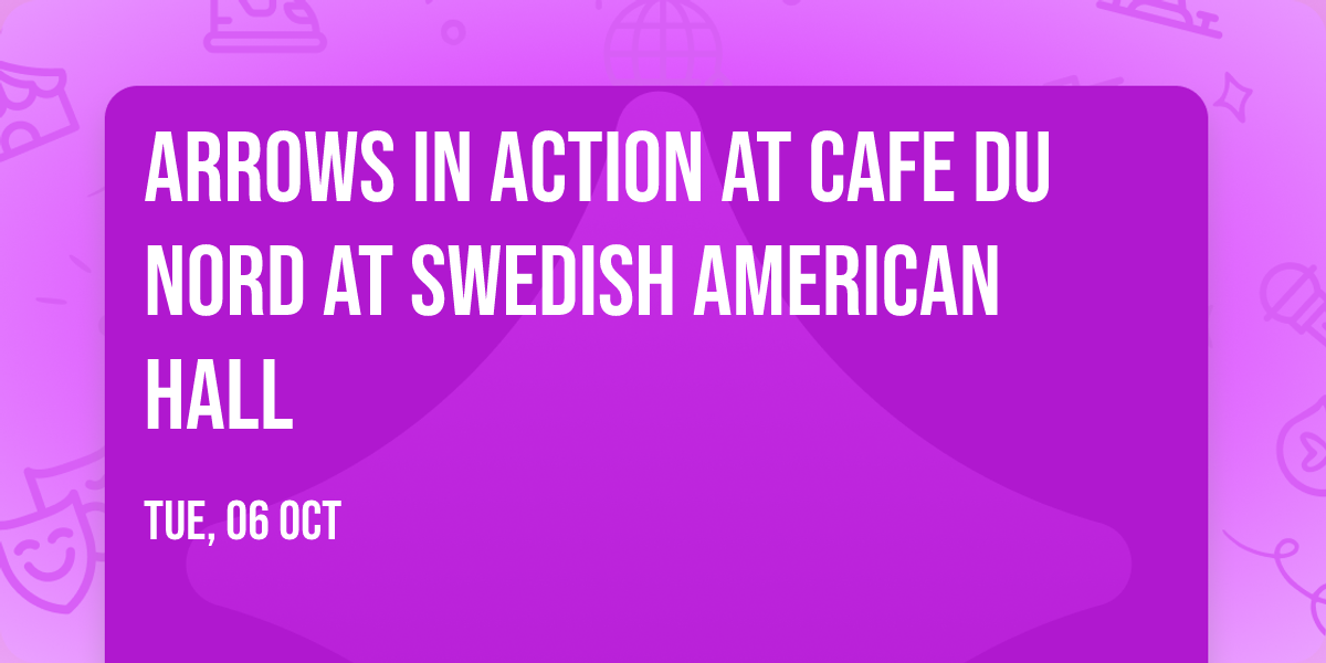 Arrows In Action at Cafe Du Nord at Swedish American Hall