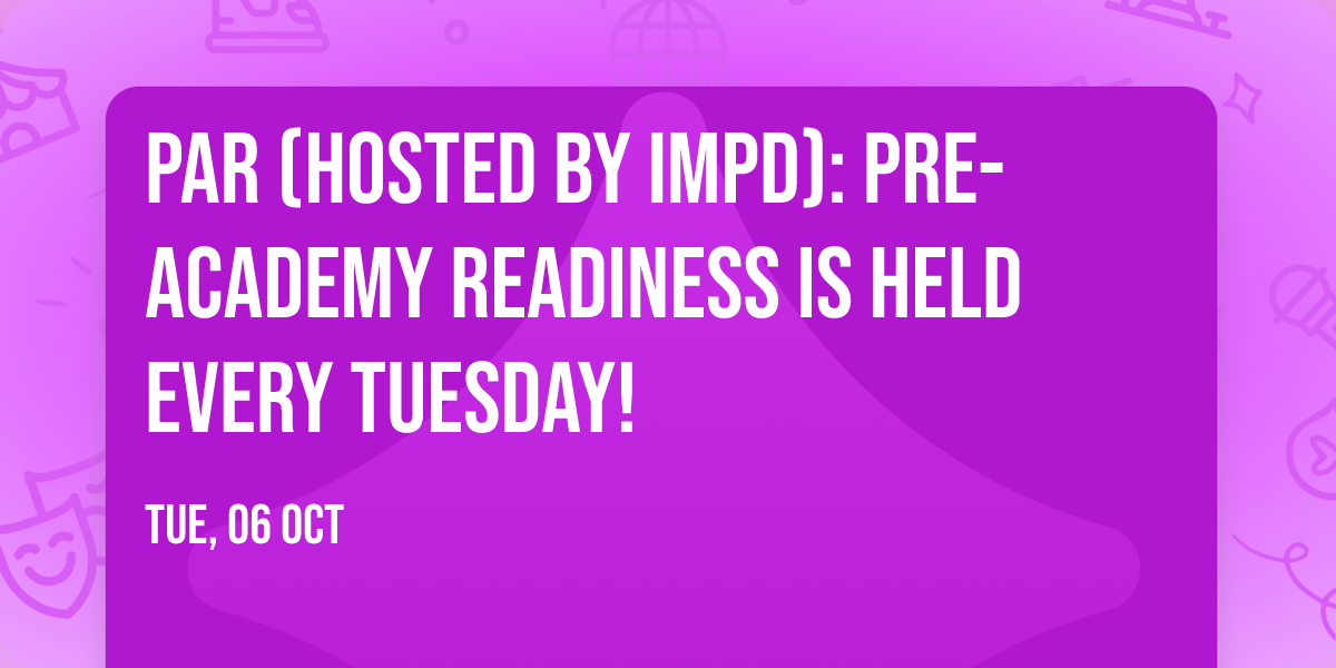 PAR (Hosted by IMPD): Pre-Academy Readiness is held every Tuesday!