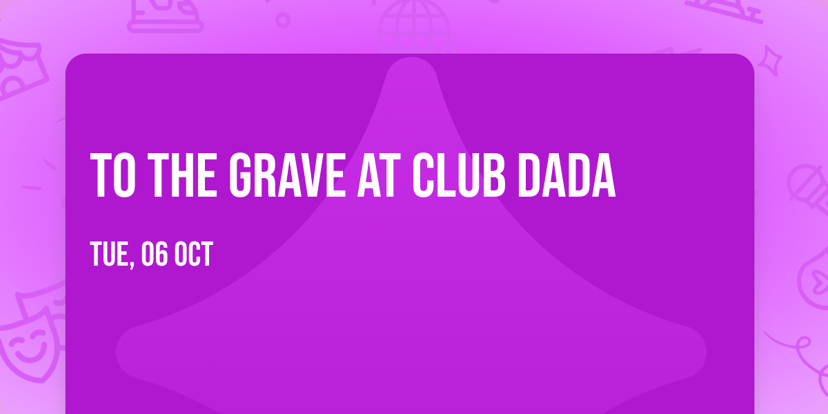 To The Grave at Club Dada