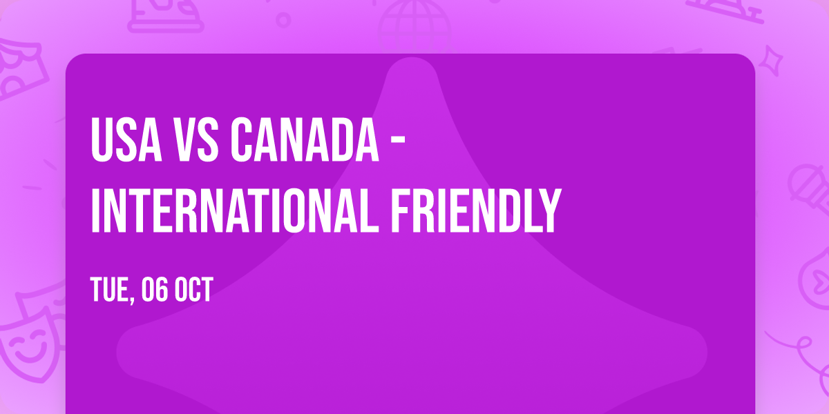 USA vs Canada - International Friendly