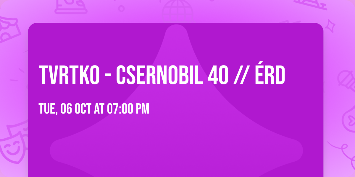 TVRTKO - Csernobil 40 \/\/ \u00c9RD