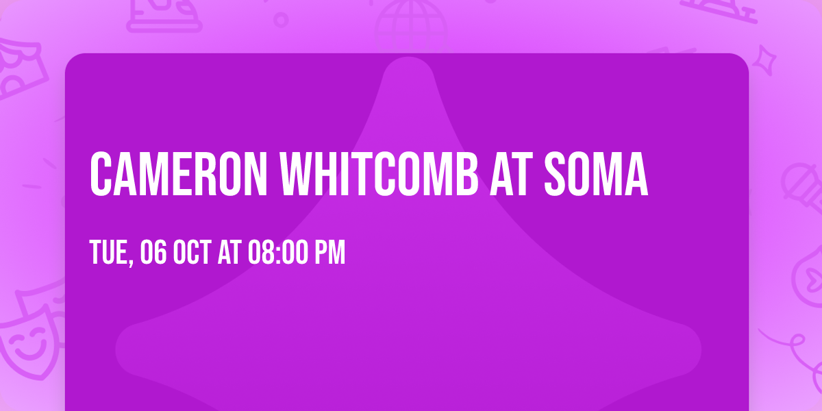 Cameron Whitcomb at Soma