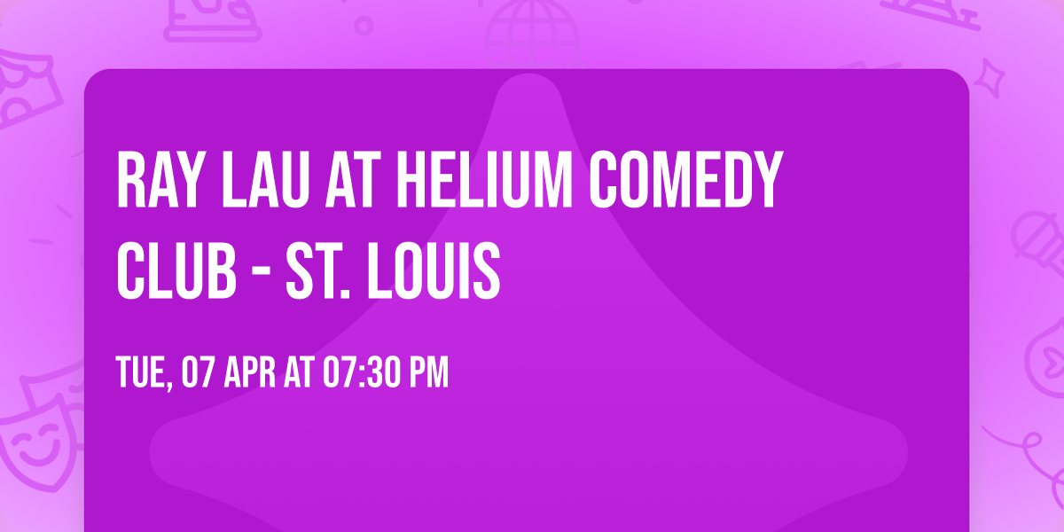Ray Lau at Helium Comedy Club - St. Louis
