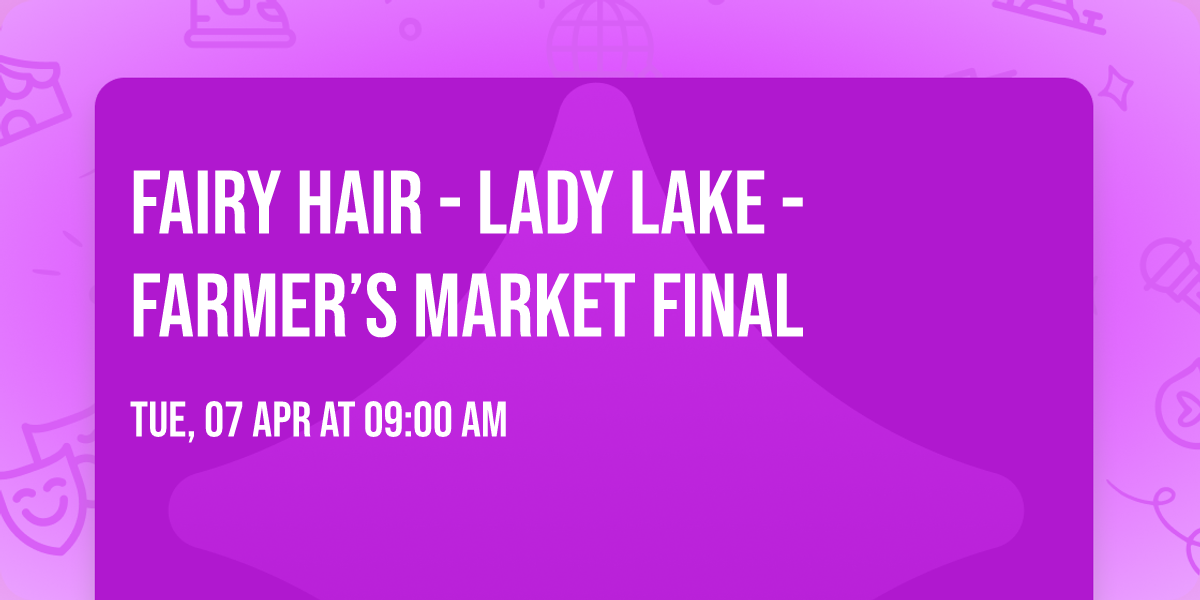 Fairy Hair - Lady Lake - Farmer\u2019s Market FINAL