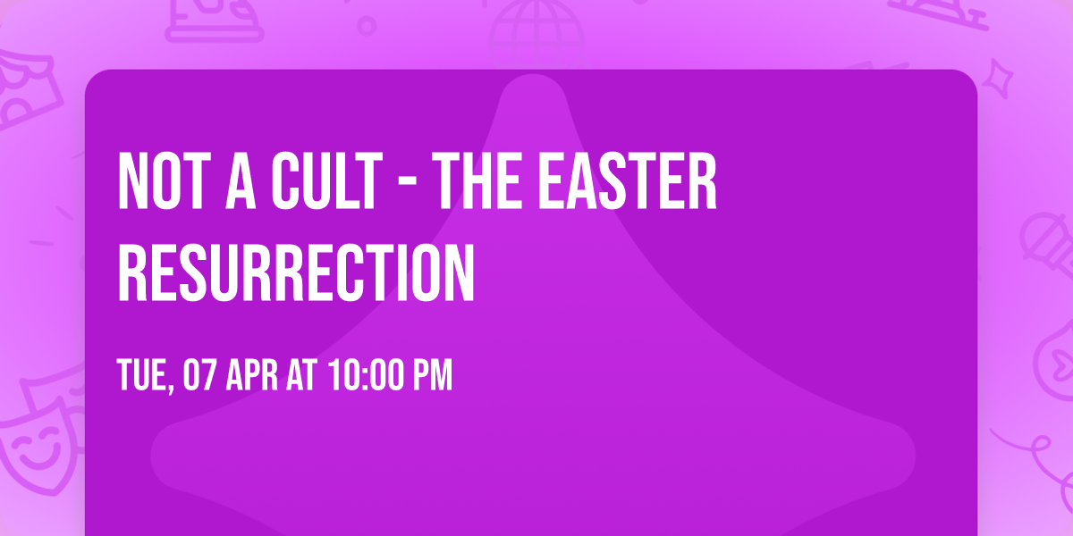 Not A Cult - THE EASTER RESURRECTION