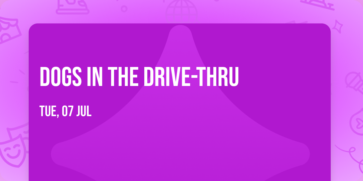 Dogs in the Drive-Thru