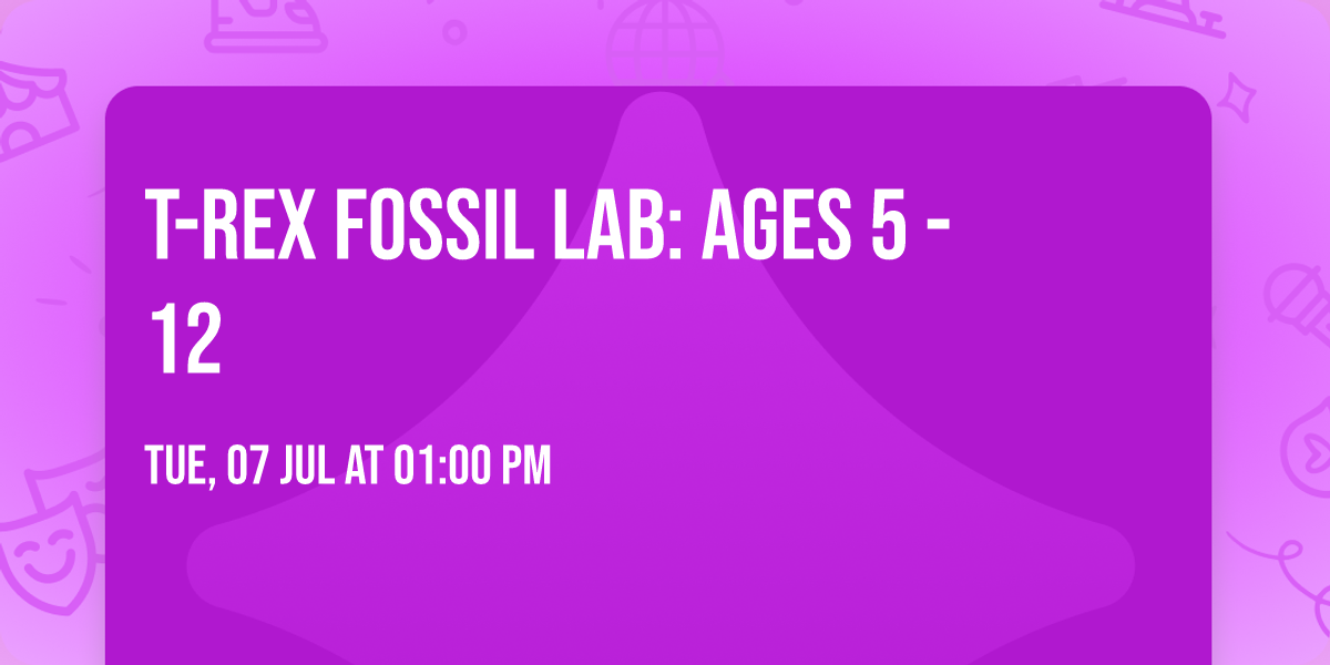 T-Rex Fossil Lab: Ages 5 - 12 