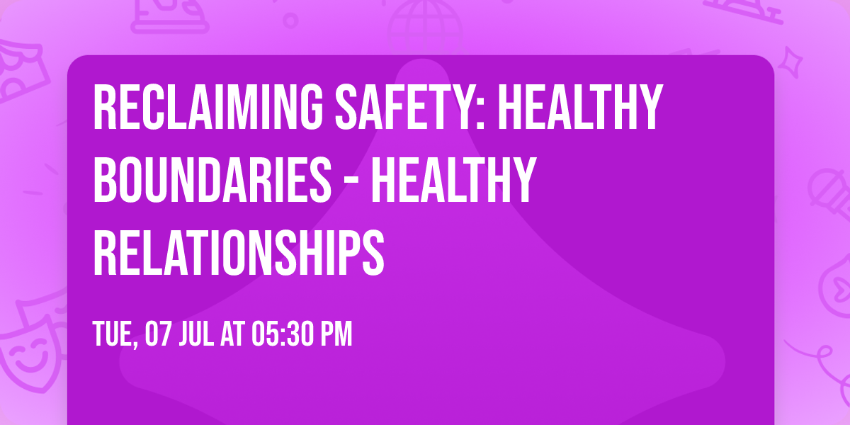 Reclaiming Safety: Healthy Boundaries - Healthy Relationships