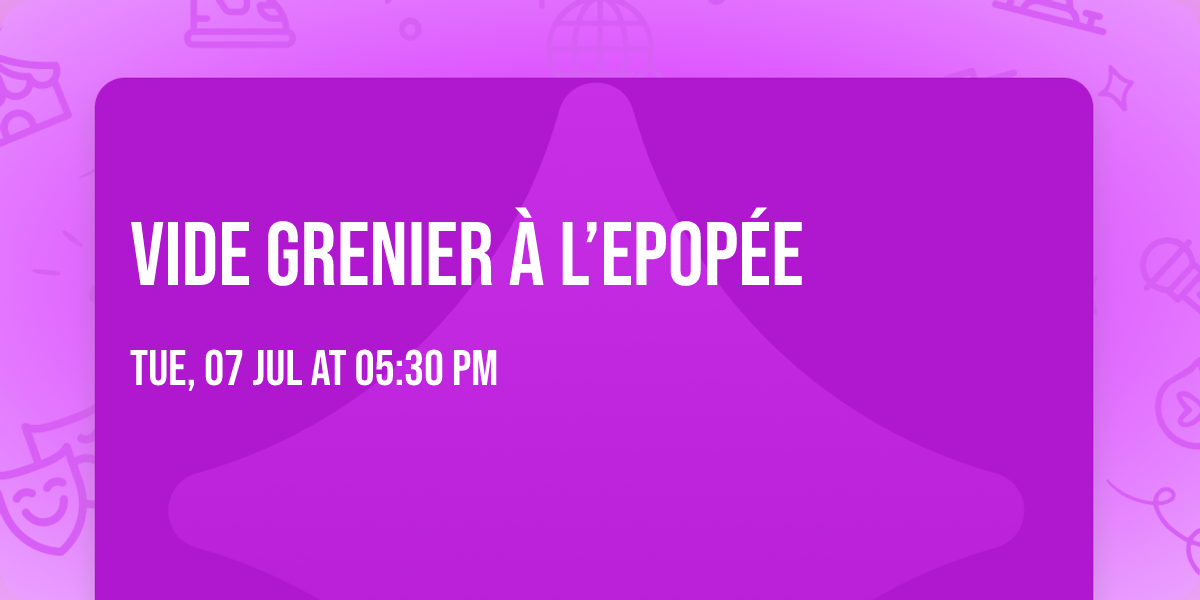 Vide grenier \u00e0 l\u2019Epop\u00e9e