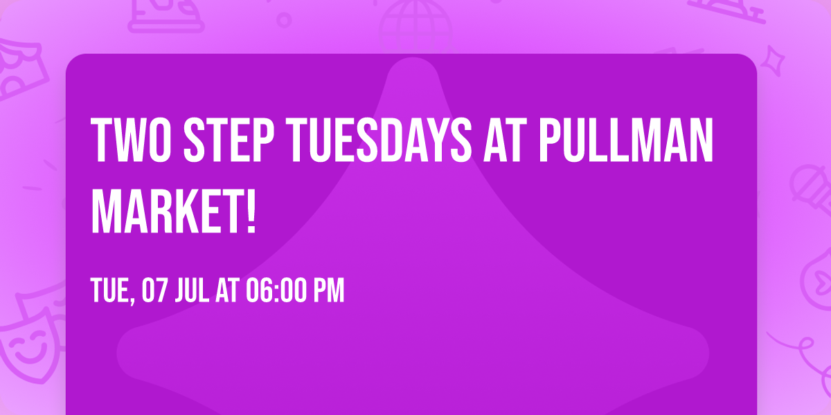 Two Step Tuesdays at Pullman Market!