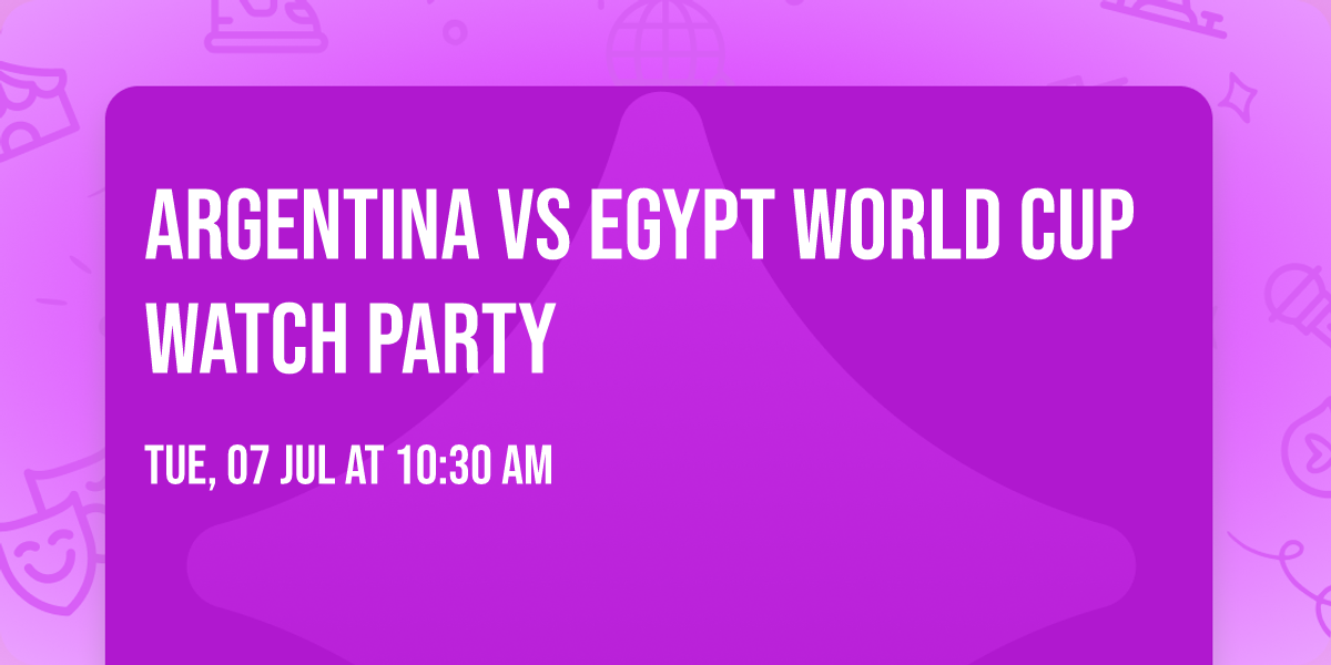Argentina vs Egypt World Cup Watch Party