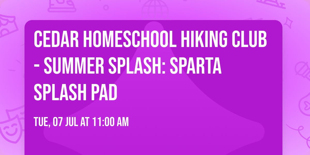 Cedar Homeschool Hiking Club - Summer Splash: Sparta Splash Pad