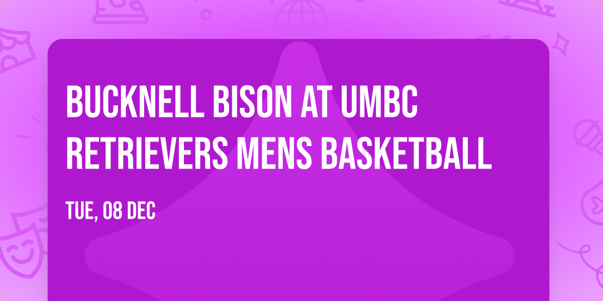 Bucknell Bison at UMBC Retrievers Mens Basketball