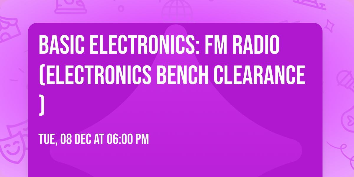 Basic Electronics: FM Radio (Electronics Bench Clearance)