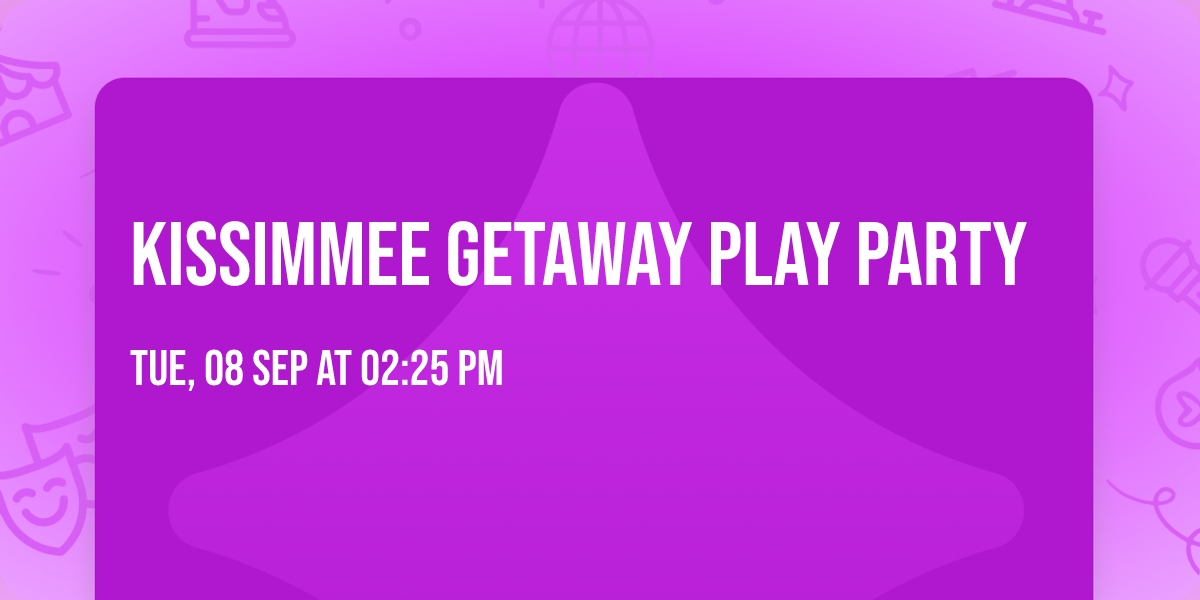 Kissimmee Getaway Play Party