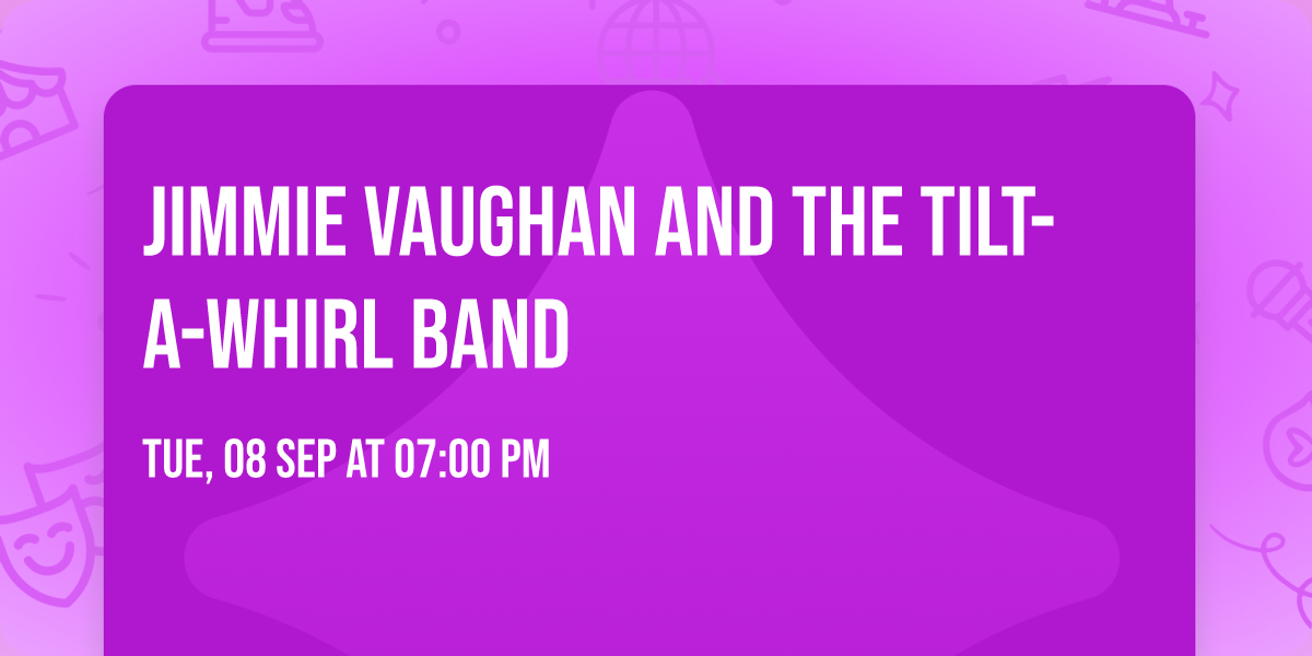 Jimmie Vaughan and The Tilt-A-Whirl Band
