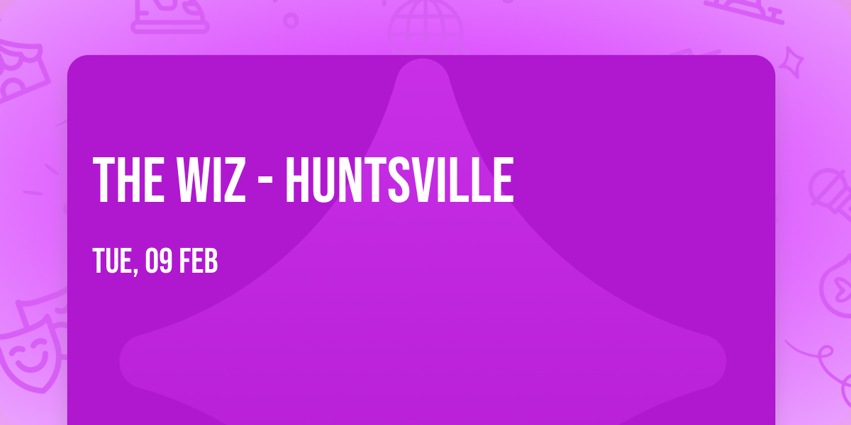 The Wiz - Huntsville
