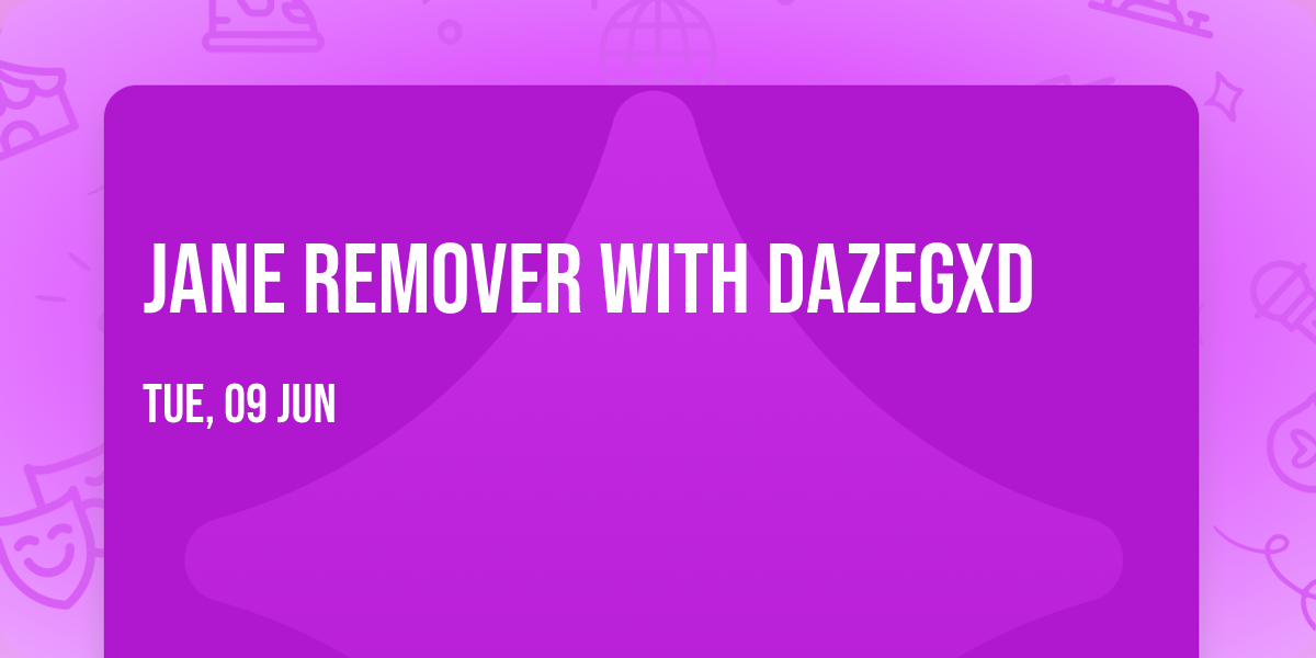 Jane Remover with Dazegxd