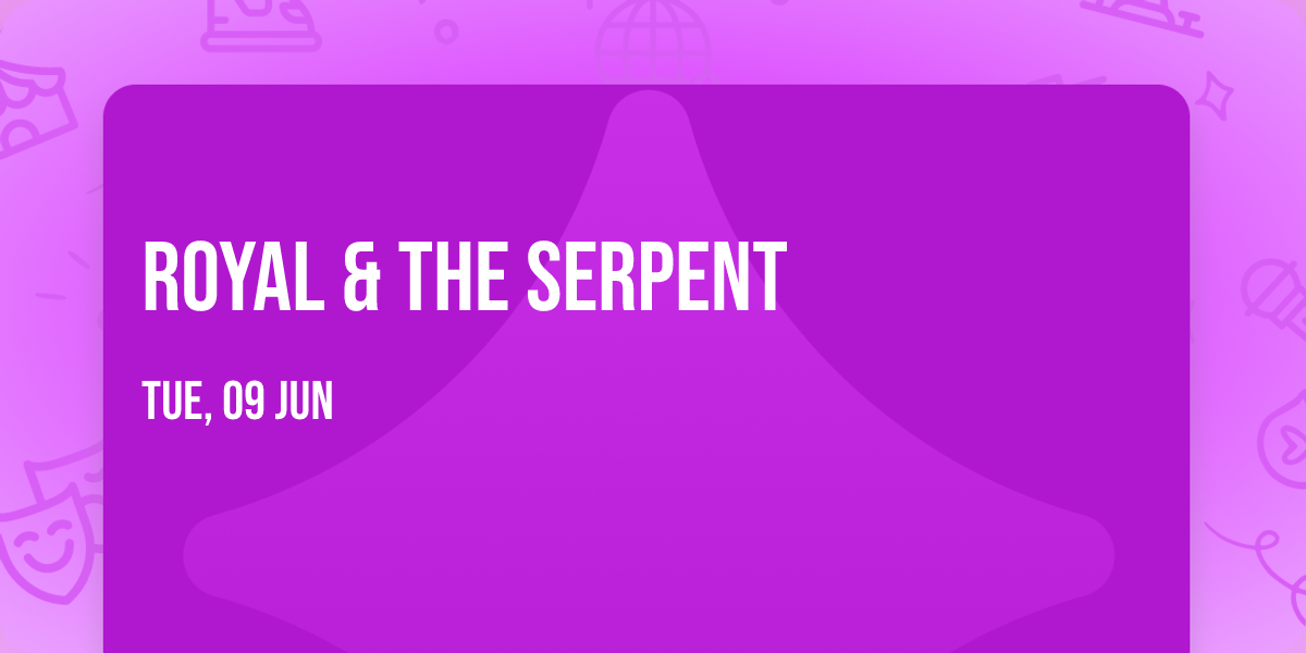 Royal & The Serpent