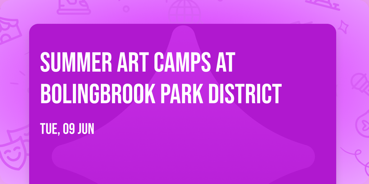 Summer ART Camps at Bolingbrook Park District