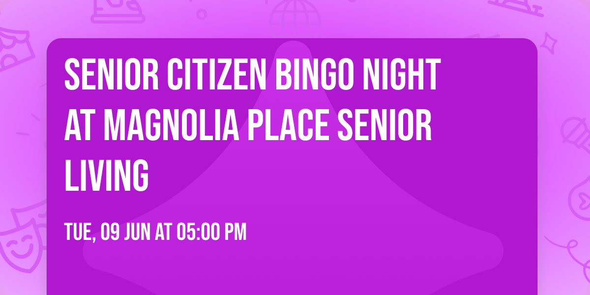 SENIOR CITIZEN BINGO NIGHT at Magnolia Place Senior Living