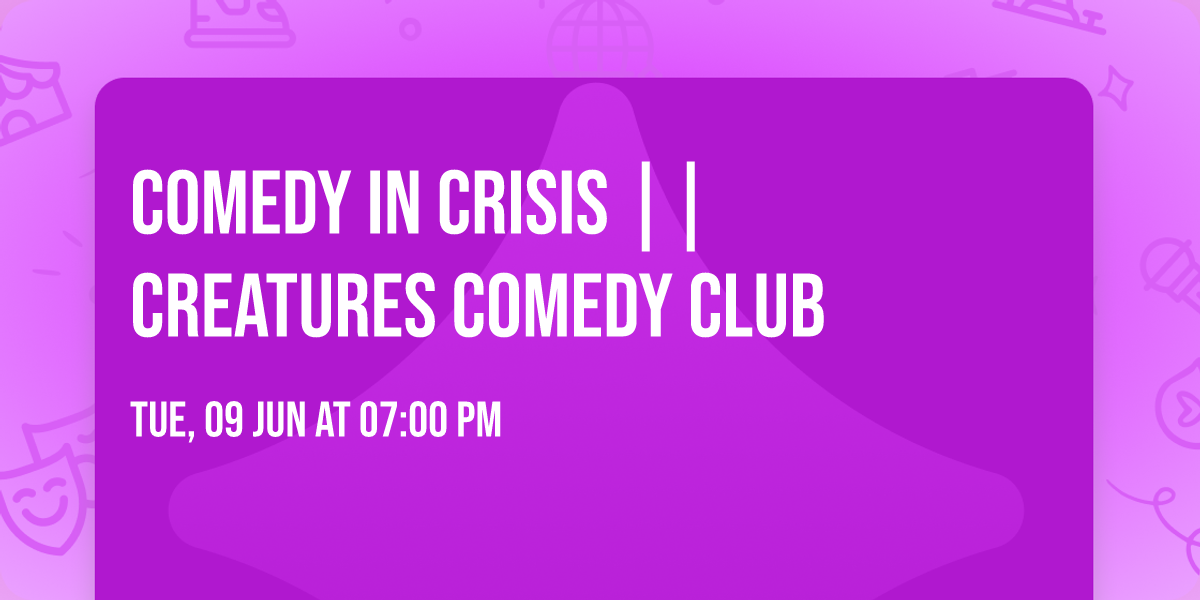 Comedy In Crisis || Creatures Comedy Club