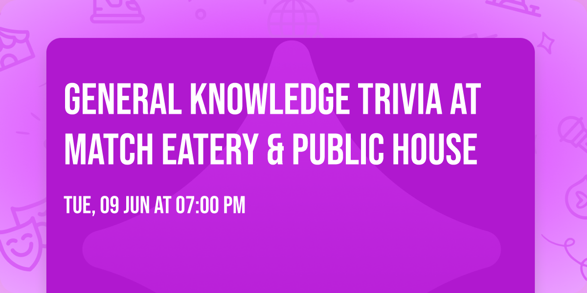 General Knowledge Trivia at Match Eatery & Public House 