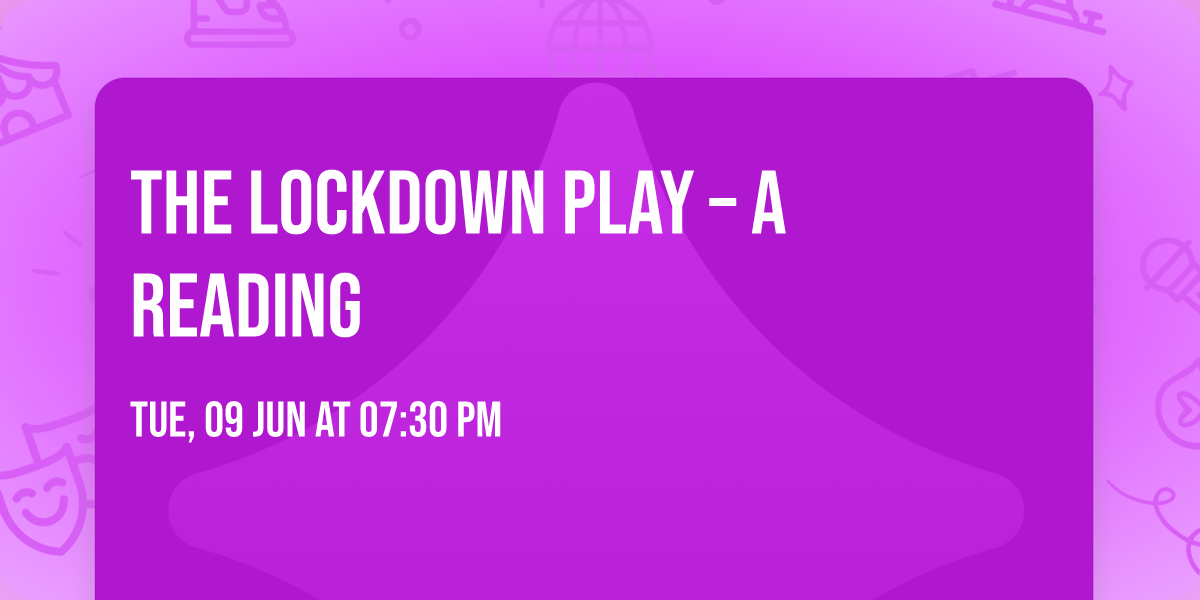 THE LOCKDOWN PLAY \u2013 a reading
