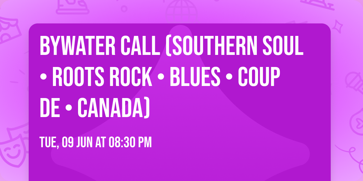 Bywater Call (Southern Soul \u2022 Roots Rock \u2022 Blues \u2022 Coup de \u2764\ufe0f \u2022 Canada)