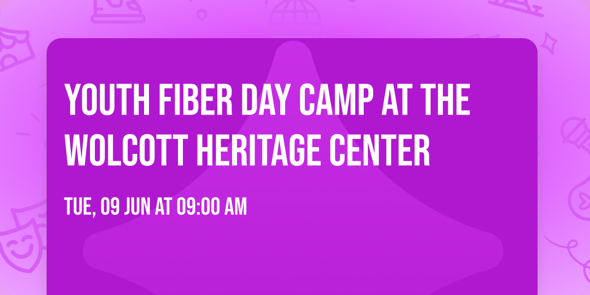 Youth Fiber Day Camp at the Wolcott Heritage Center