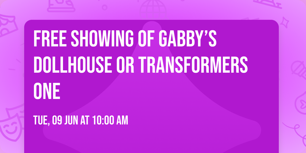 FREE showing of Gabby\u2019s Dollhouse or Transformers One