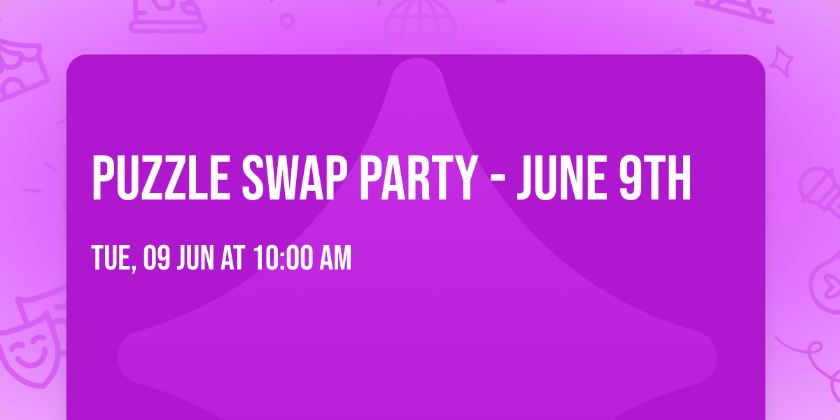 Puzzle Swap Party - June 9th