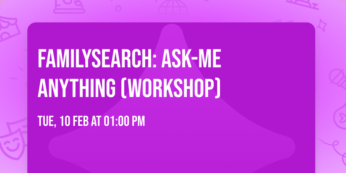 FamilySearch: Ask-Me Anything  (Workshop)