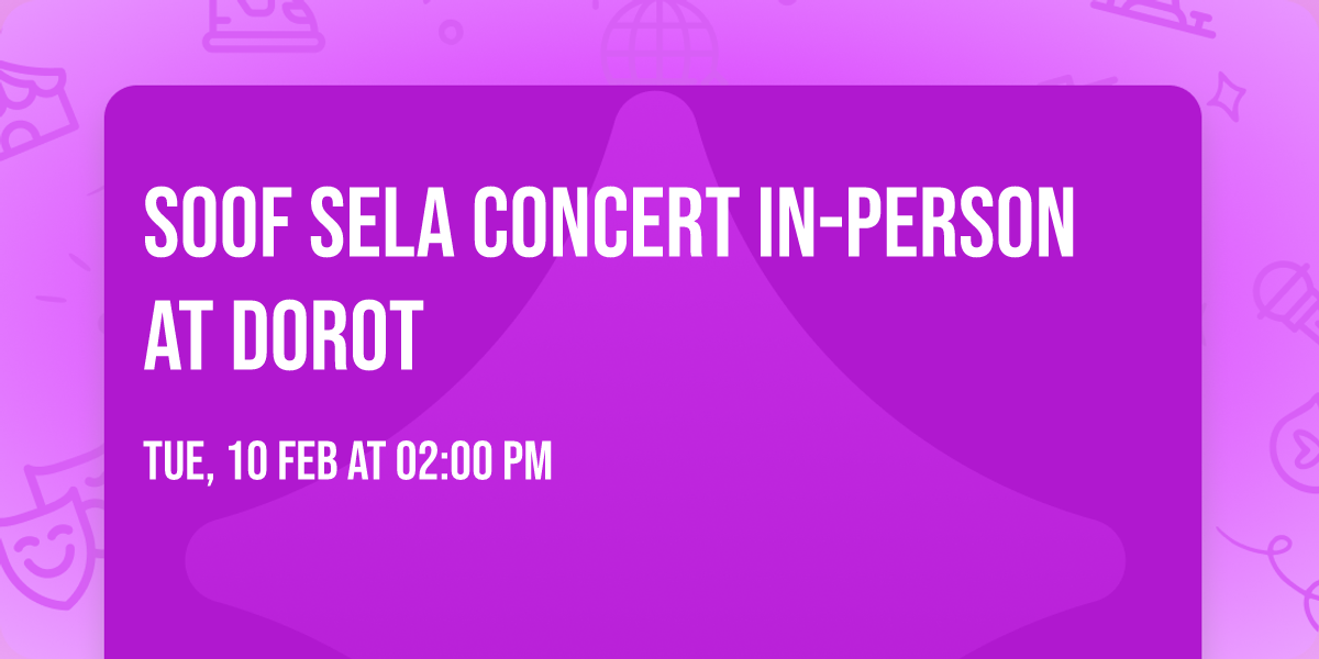 Soof Sela Concert  IN-PERSON AT DOROT