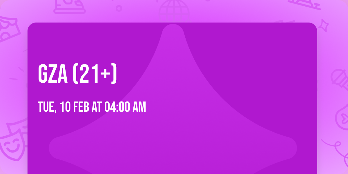 GZA (21+)