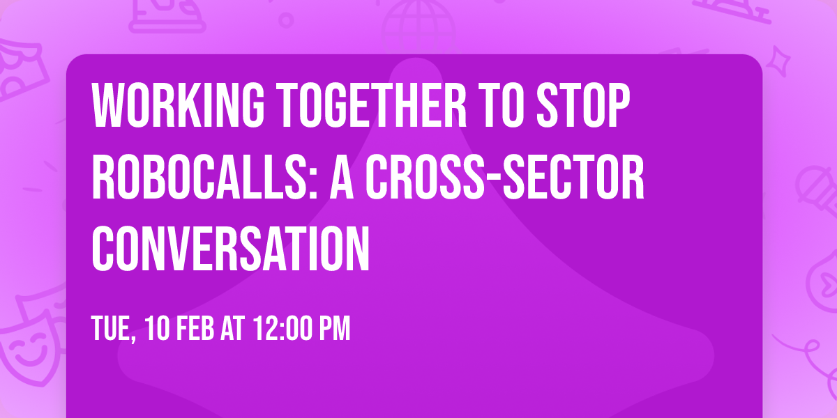 Working Together to Stop Robocalls: A Cross-Sector Conversation
