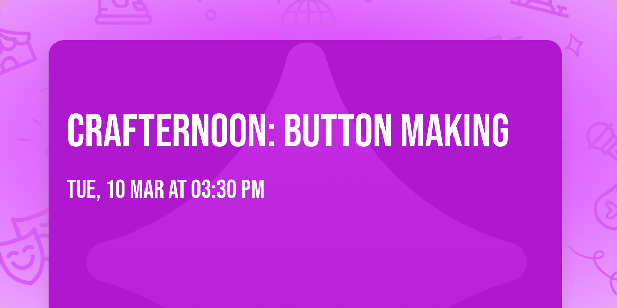 Crafternoon: Button Making