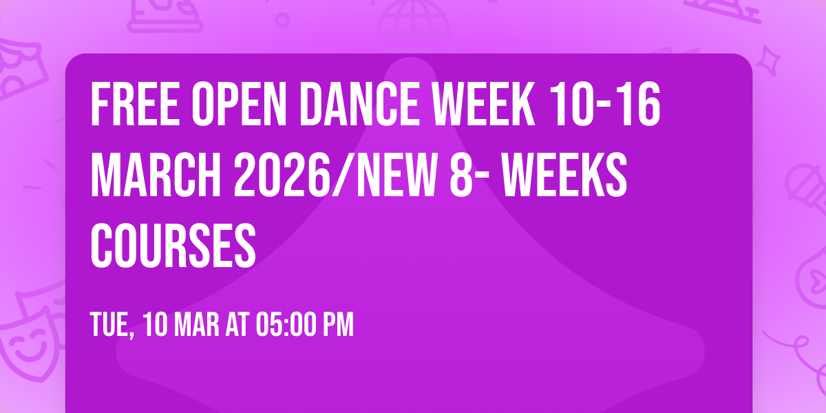 FREE OPEN DANCE WEEK 10-16 March 2026\/New 8- weeks courses