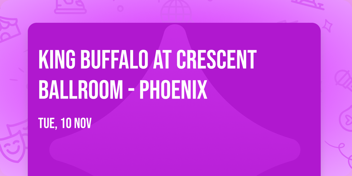 King Buffalo at Crescent Ballroom - Phoenix