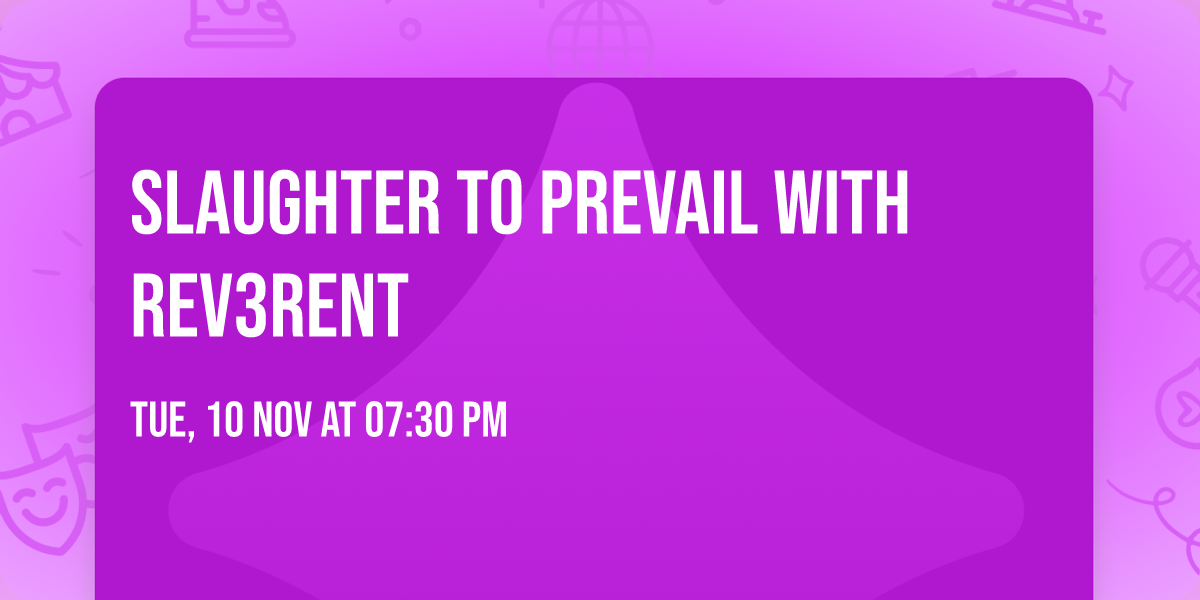 Slaughter to Prevail with Rev3rent