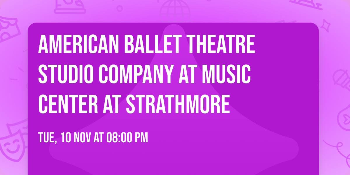 American Ballet Theatre Studio Company at Music Center at Strathmore