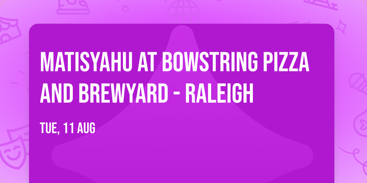 Matisyahu at Bowstring Pizza and Brewyard - Raleigh