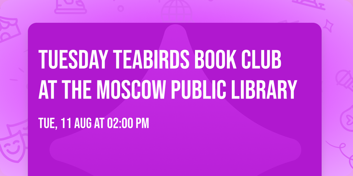Tuesday Teabirds Book Club at the Moscow Public Library